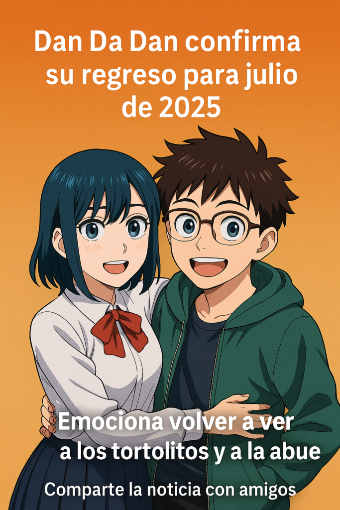 DandaDan confirma su regreso para julio 2025 y emociona a los fans con su nueva fecha oficial